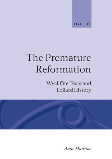 Anne Hudson - The Premature Reformation, Inbunden