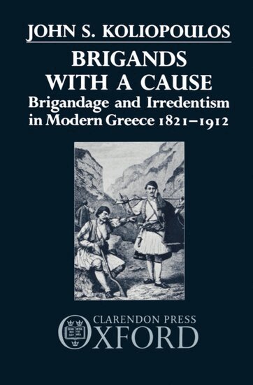 John S. Koliopoulos - Brigands with a Cause, Inbunden