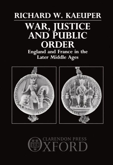 Richard W. Kaeuper - War, Justice and Public Order, Inbunden