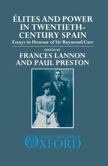Frances Lannon, Paul Preston, Oxford) Lannon, Frances (Fellow and Tutor in Modern History, Fellow and Tutor in Modern History, Lady Margaret Hall, London) Preston, Paul (Professor of History, Professor of History, Queen Mary and Westfield College - Élites and Power in Twentieth-Century Spain, Inbunden