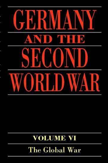 Horst Boog, Werner Rahn, Reinhard Stumpf, Bernd Wegner - Germany and the Second World War, Inbunden