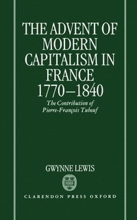 bokomslag The Advent of Modern Capitalism in France 1770-1840