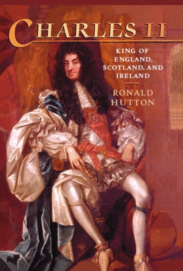 Ronald Hutton - Charles the Second, Inbunden