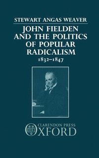 bokomslag John Fielden and the Politics of Popular Radicalism 1832-1847