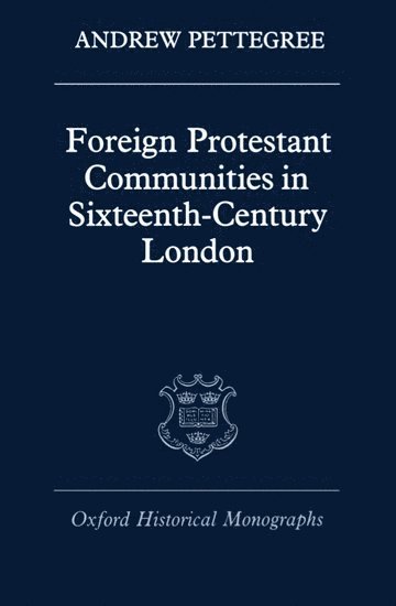 bokomslag Foreign Protestant Communities in Sixteenth-Century London