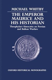 bokomslag The Emperor Maurice and his Historian
