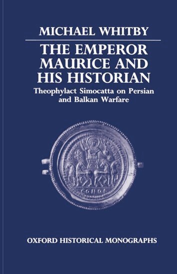 Michael Whitby - The Emperor Maurice and his Historian, Inbunden