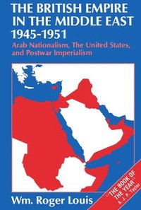 bokomslag The British Empire in the Middle East 1945-1951