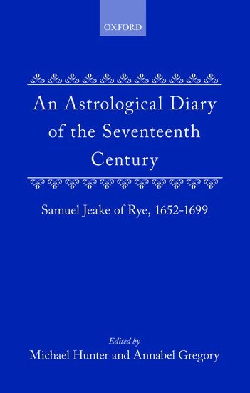Samuel Jeake, Michael Hunter, Annabel Gregory - An Astrological Diary of the Seventeenth Century, Inbunden