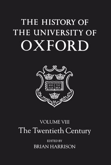 Brian Harrison - The History of the University of Oxford: Volume VIII: The Twentieth Century, Inbunden
