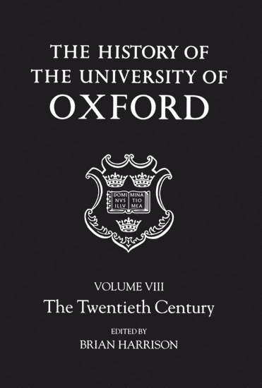 The History of the University of Oxford: Volume VIII: The Twentieth Century 1