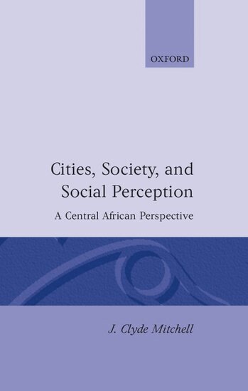 J. Clyde Mitchell - Cities, Society, and Social Perception, Inbunden