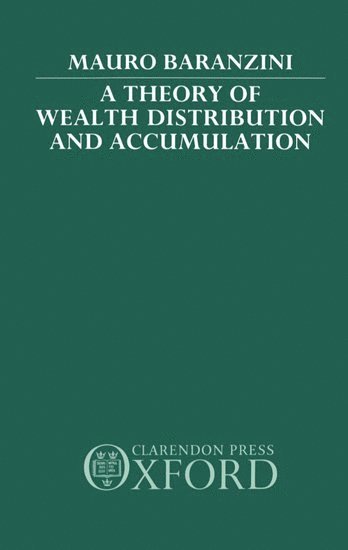 Mauro Baranzini, Italy) Baranzini, Mauro (Professor of Economics, Professor of Economics, University of Verona - A Theory of Wealth Distribution and Accumulation, Inbunden