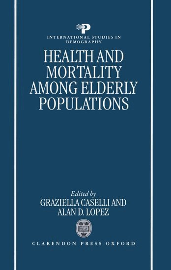 Graziella Caselli, Alan D. Lopez - Health and Mortality among Elderly Populations, Inbunden