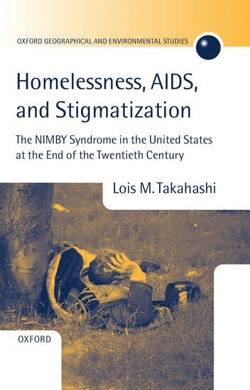 Lois M. Takahashi - Homelessness, AIDS, and Stigmatization, Inbunden