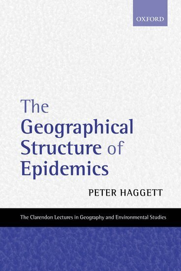 Peter Haggett - The Geographical Structure of Epidemics, Inbunden