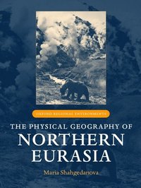 bokomslag The Physical Geography of Northern Eurasia