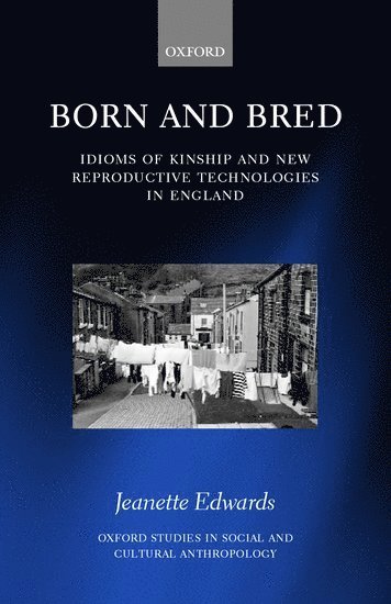 Jeanette Edwards, University of Manchester) Edwards, Jeanette (Lecturer in Social Anthropology, Lecturer in Social Anthropology - Born and Bred, Inbunden