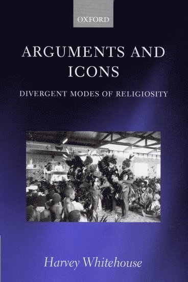 Harvey Whitehouse, Queen's University of Belfast) Whitehouse, Harvey (Reader, School of Anthropological Studies, Reader, School of Anthropological Studies - Arguments and Icons, Inbunden