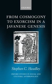 bokomslag From Cosmogony to Exorcism in a Javavese Genesis