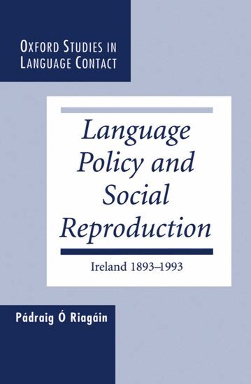 Pádraig Ó Riagáin - Language Policy and Social Reproduction, Inbunden