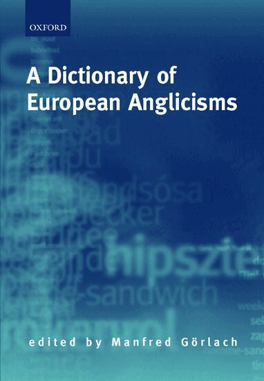 Manfred Görlach - A Dictionary of European Anglicisms, Inbunden