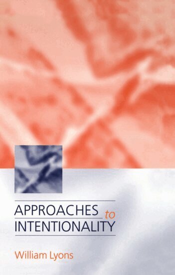 William Lyons - Approaches to Intentionality, Inbunden