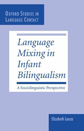 Elizabeth Lanza - Language Mixing in Infant Bilingualism, Inbunden