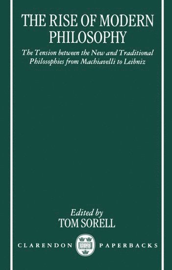 Tom Sorell, Essex University) Sorell, Tom (Reader in Philosophy, Reader in Philosophy - The Rise of Modern Philosophy, Häftad