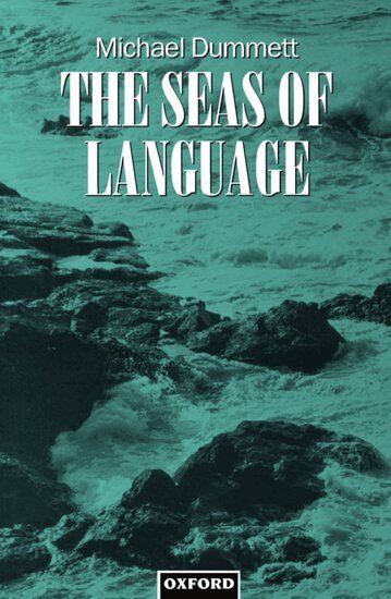 Michael Dummett - The Seas of Language, Häftad
