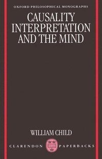 bokomslag Causality, Interpretation, and the Mind