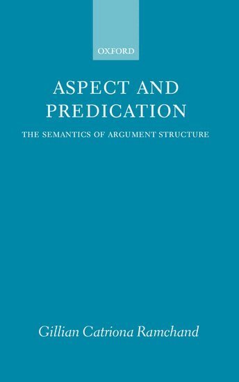 Gillian Catriona Ramchand - Aspect and Predication, Inbunden