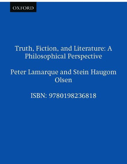 Peter Lamarque, Stein Haugom Olsen, University of Hull) Lamarque, Peter (Professor of Philosophy, Professor of Philosophy, University of Oslo) Olsen, Stein Haugom (Professor of British Civilization Studies, Professor of British Civilization Studies, Olsen Lamarque, Stein H. Olsen - Truth, Fiction, and Literature, Häftad