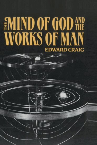 Edward Craig - The Mind of God and the Works of Man, Häftad