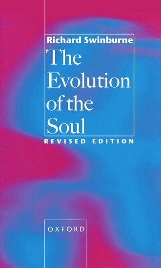 Richard Swinburne - The Evolution of the Soul, Inbunden