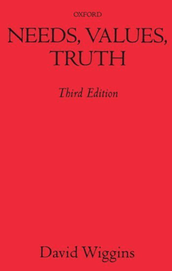 David Wiggins, University of Oxford) Wiggins, David (Wykeham Professor of Logic, Wykeham Professor of Logic - Needs, Values, Truth, Häftad