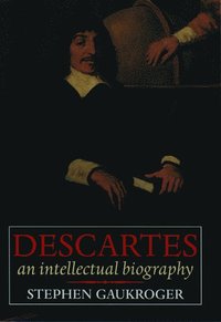 bokomslag Descartes: An Intellectual Biography