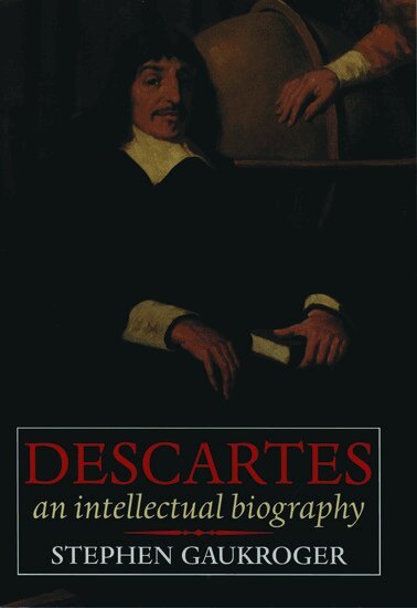 Stephen Gaukroger - Descartes: An Intellectual Biography, Häftad