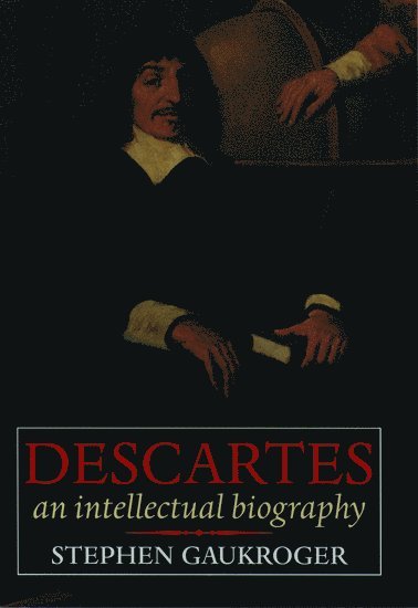 Descartes: An Intellectual Biography 1