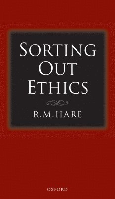 R. M. Hare - Sorting Out Ethics, Inbunden