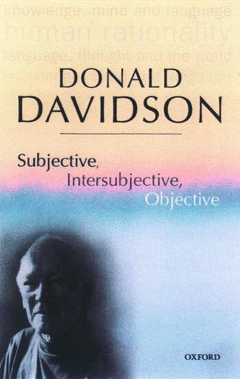 Donald Davidson - Subjective, Intersubjective, Objective, Häftad