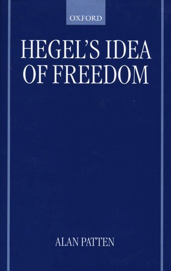 Alan Patten - Hegel's Idea of Freedom, Inbunden