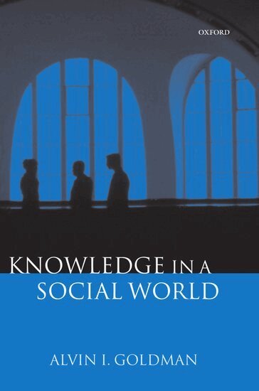 Alvin I. Goldman - Knowledge in a Social World, Inbunden