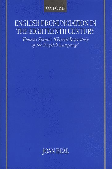 Joan Beal, University of Sheffield) Beal, Joan (Director of the National Centre for English Cultural Tradition,, Director of the National Centre for English Cultural Tradition, - English Pronunciation in the Eighteenth Century, Inbunden