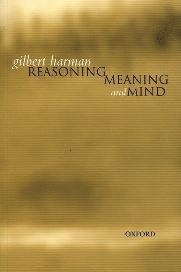 Gilbert Harman, Princeton University) Harman, Gilbert (Professor of Philosophy, Professor of Philosophy - Reasoning, Meaning, and Mind, Häftad