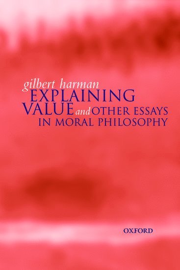 Gilbert Harman, Professor of PhilosophyPrinceton University) Harman, Gilbert ( - Explaining Value, Inbunden