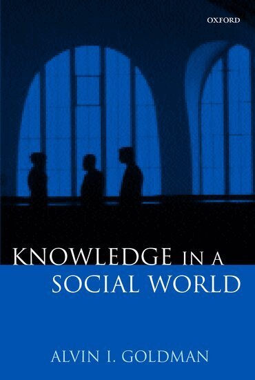 Alvin I. Goldman - Knowledge in a Social World, Häftad