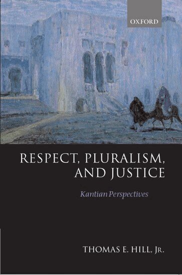 Thomas E. Hill - Respect, Pluralism, and Justice, Häftad