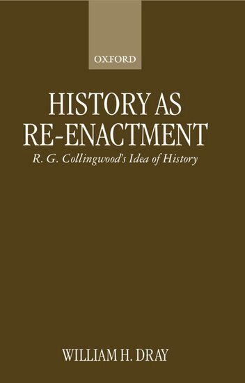 William H. Dray - History as Re-enactment, Häftad