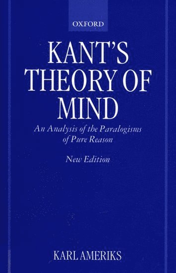 Karl Ameriks, Indiana) Ameriks, Karl (Hank-McMahon Professor of Philosophy, Hank-McMahon Professor of Philosophy, University of Notre Dame - Kant's Theory of Mind, Inbunden